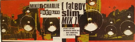 Mike & Charlie - I Get Live (Fatboy Slim Mix) (12")