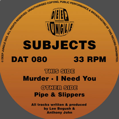 Subjects - Pipe & Slippers / Murder / I Need You - Deep Jungle (12")