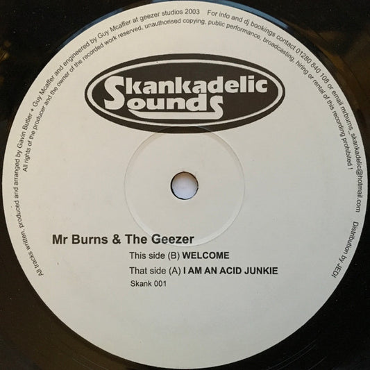 Mr. Burns & The Geezer - I Am An Acid Junkie / Welcome (12")
