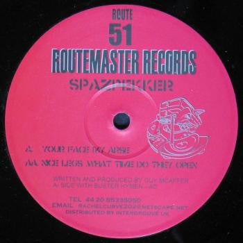 Spazpekker - Your Face My Arse / Nice Legs What Time Do They Open (12")