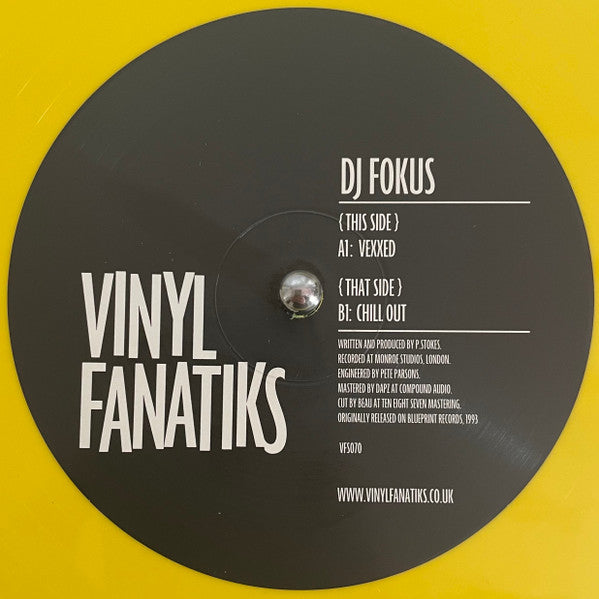 Fokus - Vexxed / Chill Out - Vinyl Fanatiks (12 Yellow)