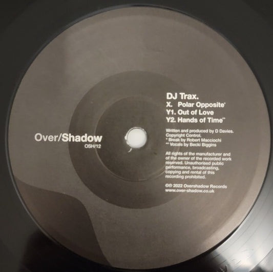 DJ Trax - Polar Opposite / Out Of Love / Hands Of Time - Over/Shadow (12")