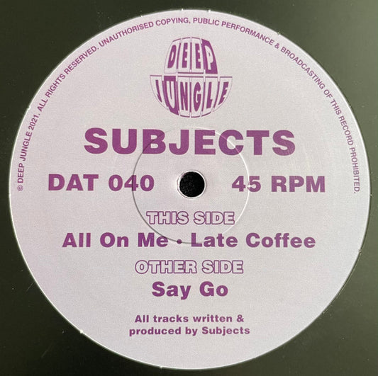 Subjects (5) - Say Go / All On Me / Late Coffee - Deep Jungle (12")