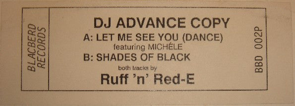 Ruff 'N' Red-E - Let Me See You (Dance) / Shades Of Black - Blacbird Records Inc. (12")