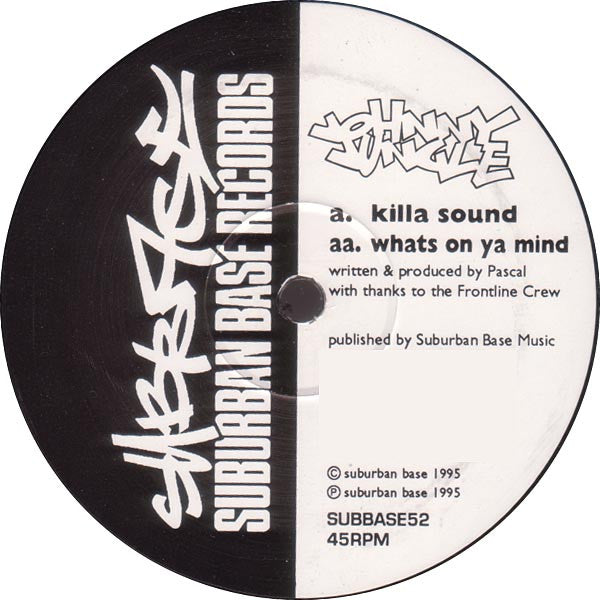 Johnny Jungle - Killa Sound / What's On Ya Mind - Suburban Base Records (12")