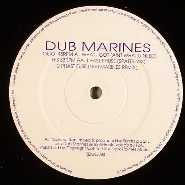 Dub Marines - What I Got (Aint What U Need) / Fast Phuse / Phast Fuse (12", 45 RPM, 33 ⅓ RPM)