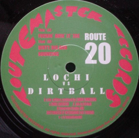 Lochi vs. Dirtball - Fuckin' Avin' It 'Ere / Dirty, Big And Bouncing (12")