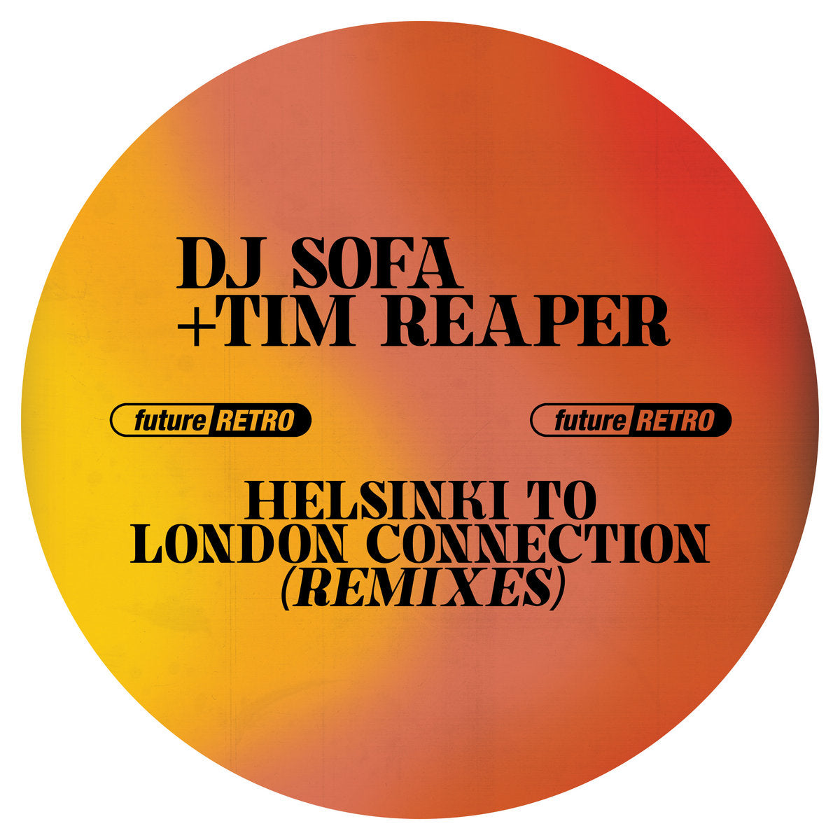 DJ Sofa & Tim Reaper - Helsinki To London Connection (Remixes) - Future Retro London (10")