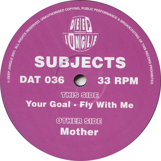 Subjects - Mother / Your Goal / Fly With Me (12")
