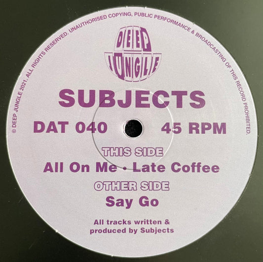 Subjects - Say Go / All On Me / Late Coffee (12")